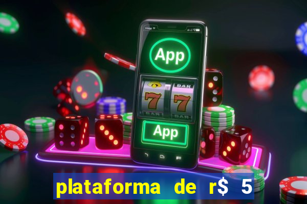 plataforma de r$ 5 jogo do tigrinho